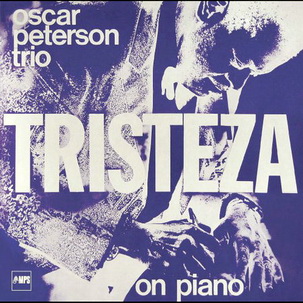 Oscar Piterson Trio, «Tristeza On Piano»